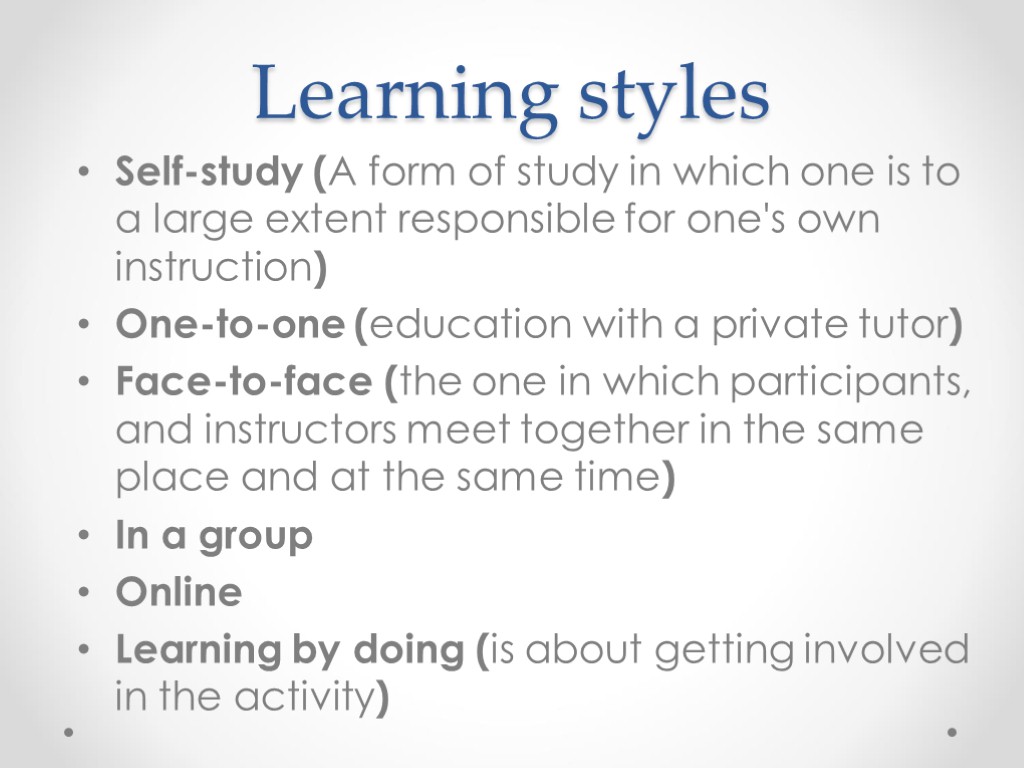 Learning styles Self-study (A form of study in which one is to a large